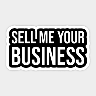 SELL ME YOUR BUSINESS Sticker